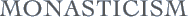 Monasticism
